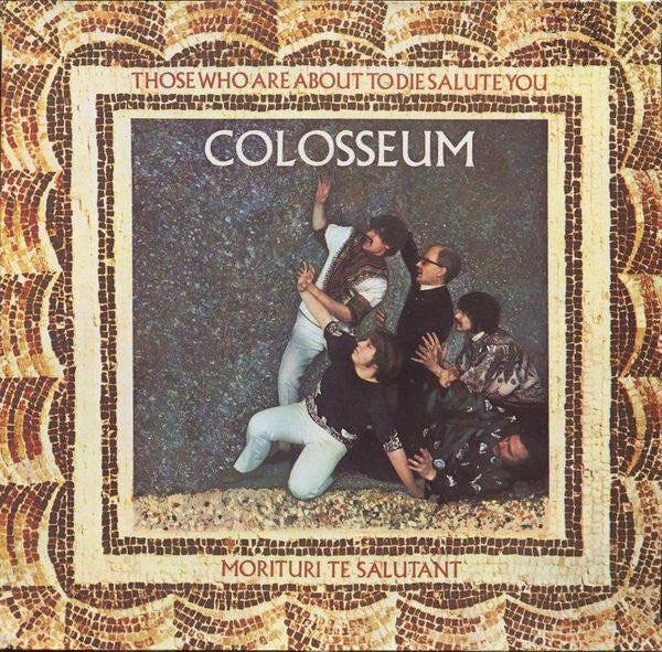 Colosseum - Those who are about to die salute you