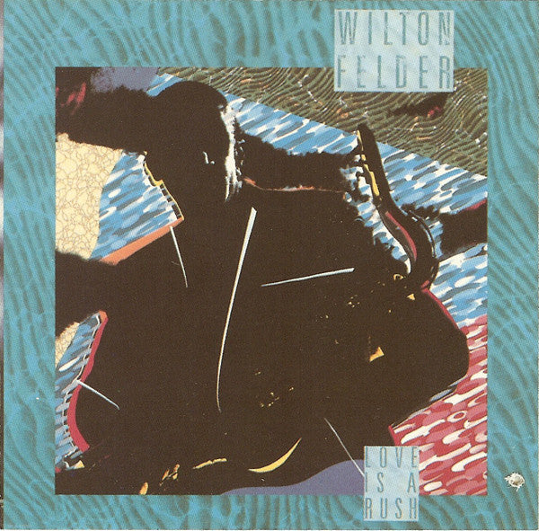 Wilton Felder - Love is a rush
