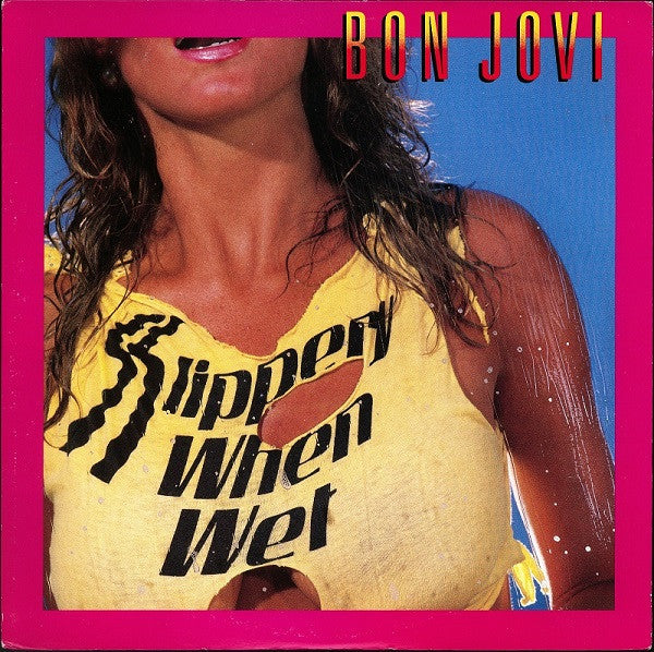 Bon Jovi - Slippery when wet