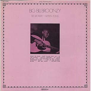 Big Bill Broonzy - See see rider-Sixteen tons