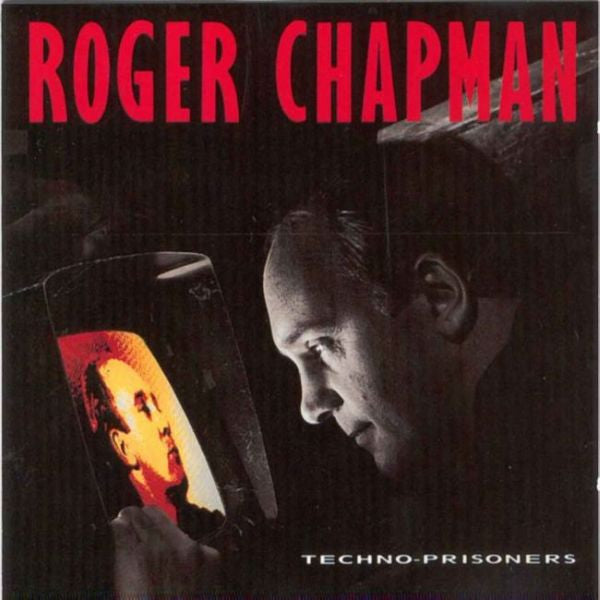 Roger Chapman - Techno-prisoners