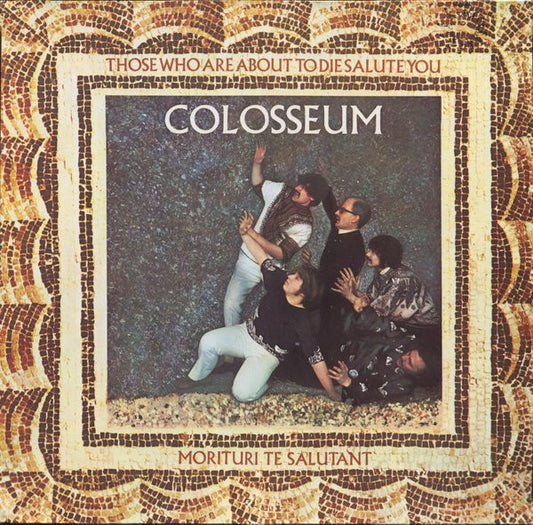 Colosseum - Those who are about to die salute you