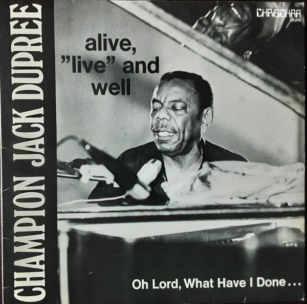 Champion Jack Dupree - Oh Lord, what have I done; alive "live" and well