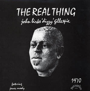 Dizzy Gillespie - John Birks Gillespie, The real thing