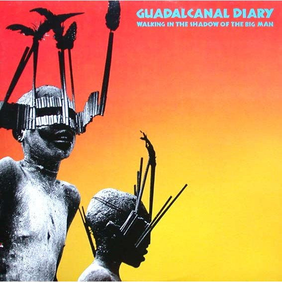 Guadalcanal Diary - Walking in the shadow of the big man