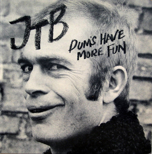 JTB - Dum's have more fun