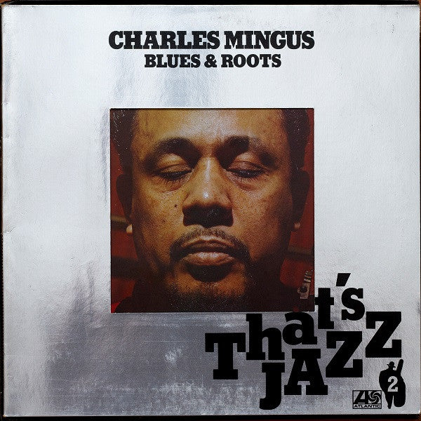 Charles Mingus - Blues & roots (That's jazz)