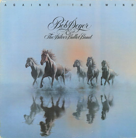 Bob Seger - Against the wind