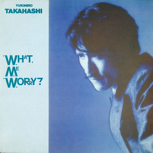 Yukihiro Takahashi - What me worry?