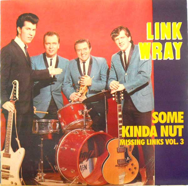Link Wray - Missing Links Vol. 3: Some kinda nut